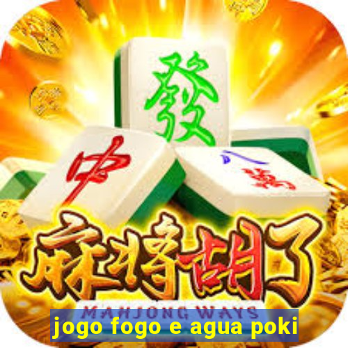 jogo fogo e agua poki